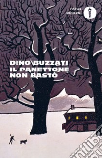 Il panettone non bastò. Scritti, racconti e fiabe natalizie libro di Buzzati Dino; Viganò L. (cur.)