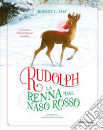 Rudolph la renna dal naso rosso. Ediz. a colori libro di May Robert L.