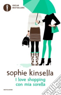 I love shopping con mia sorella libro di Kinsella Sophie