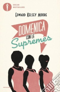 Domenica con le Supremes libro di Moore Edward Kelsey