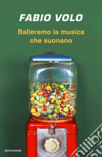 Balleremo la musica che suonano libro di Volo Fabio