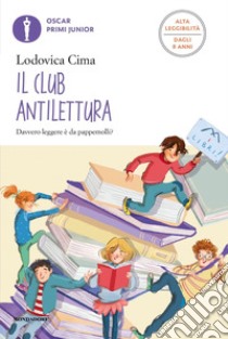 Il club antilettura. Ediz. ad alta leggibilità libro di Cima Lodovica