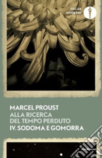 Alla ricerca del tempo perduto. Vol. 4: Sodoma e Gomorra libro di Proust Marcel; Serini P. (cur.)