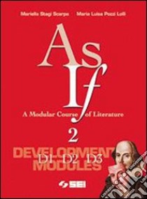 As if. A Modular Course of Literature. Development libro di Stagi Scarpa Mariella, Pozzi Lolli M. Luisa