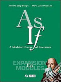 As if. A Modular Course of Literature. Expansion m libro di Stagi Scarpa Mariella, Pozzi Lolli M. Luisa