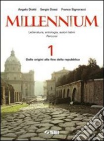 Millennium. Letteratura, antologia, autori latini. libro di Diotti Angelo, Dossi Sergio, Signoracci Franco