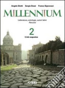 Millennium. Letteratura, antologia, autori latini. libro di Diotti Angelo, Dossi Sergio, Signoracci Franco