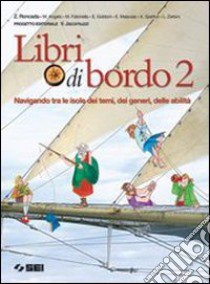 Libri di bordo. Navigando tra le isole dei temi, d libro di Jacomuzzi V. (cur.)