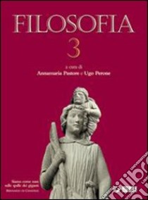 Filosofia. Per le Scuole superiori libro di Pastore Annamaria, Perone Ugo