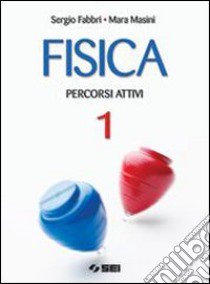 Fisica. Percorsi attivi-Strumenti di lavoro. Per l libro di Fabbri Sergio, Masini Mara