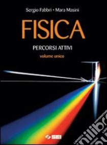 Fisica. Percorsi attivi-Strumenti di lavoro. Per l libro di Fabbri Sergio, Masini Mara