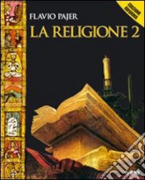 La religione. Per la Scuola media. Con espansione  libro di Pajer Flavio