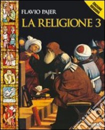 La religione. Per la Scuola media. Con espansione  libro di Pajer Flavio