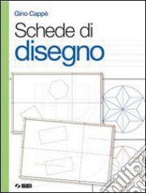 Competenze tecnologiche. Schede di disegno. Per la Scuola media. Con e-book. Con espansione online libro di Cappè Gino