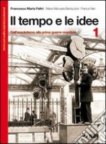 Il tempo e le idee. Per il biennio postqualifica d libro di Feltri Francesco Maria, Bertazzoni M. Manuela, Ner