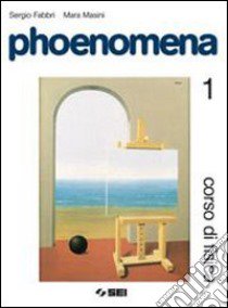 Phoenomena. Corso di fisica. Per le Scuole superio libro di Fabbri Sergio, Masini Mara