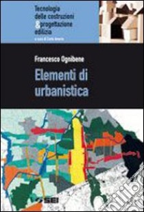 Elementi di urbanistica. Per gli Ist. tecnici per  libro di Ognibene Francesco