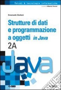 Strutture di dati e programmazione a oggetti in Ja libro di Giuliani Emanuele