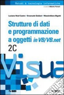 Strutture di dati e programmazione a oggetti in Vi libro di Castro Luciano N., Giuliani Emanuele, Bigatti Mass