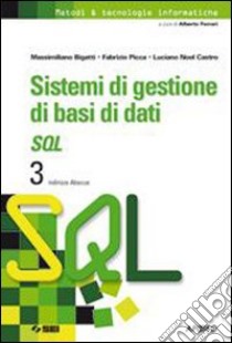 Sistemi di gestione di basi di dati. SQL 3 indirizzo Abacus libro di Bigatti Massimiliano - Picca Fabrizio - Castro Luciano N.