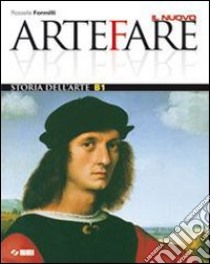 Il nuovo Arte fare. Vol. B1: Storia dell'arte. Per libro di Formilli Rossella