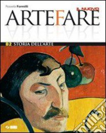 Il nuovo Arte fare. Vol. B2: Storia dell'arte. Per libro di Formilli Rossella