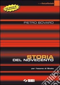 Storia del Novecento. Per le Scuole superiori libro di Bovaro Pietro