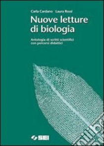 Nuove Letture di biologia. Antologia di scritti sc libro di Cardano Carla, Rossi Laura