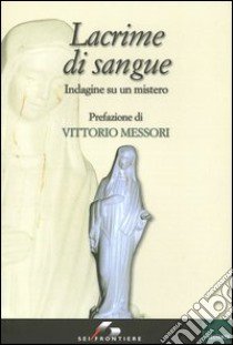 Lacrime di sangue. Indagine su un mistero libro