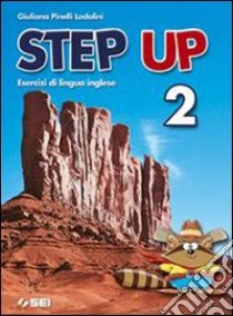 Step up. Esercizi di lingua inglese-Fascicolo narr libro di Pinelli Lodolini Giuliana
