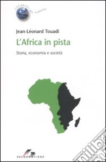 L'Africa in pista. Storia, economia e società libro di Touadi Jean-Léonard