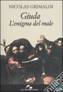 Giuda. L'enigma del male libro di Grimaldi Nicolas