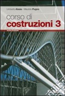 Corso di costruzioni. Per gli Ist. tecnici. Con es libro di Alasia Umberto, Pugno Maurizio