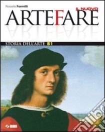 Il nuovo Arte fare. Vol. A-B1-B2. Con storia dell' libro di Formilli Rossella