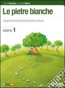 Le pietre bianche-Mito e epica. Con laboratorio. P libro di Barabino Andrea, Marini Nicoletta