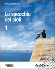 Lo specchio dei cieli. Per la Scuola media. Con DV libro di Chiamberlando Tiziana