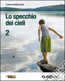 Lo specchio dei cieli. Corso di religione cattolic libro di Chiamberlando Tiziana