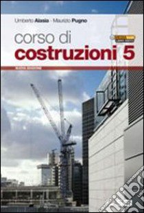 Corso di costruzioni. Per gli Ist. tecnici. Con es libro di Alasia Umberto, Pugno Maurizio