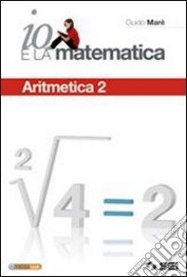 Io e la matematica. Per la Scuola media. Con espan libro di Marè Guido