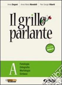 Il grillo parlante. Vol. A-Q. Con prove INVALSI. P libro di DEGANI ANNA - MANDELLI ANNA MARIA - VIBERTI PIER GIORGIO