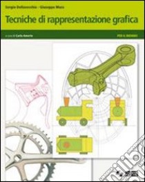 Tecniche di rappresentazione grafica. Con schede di disegno. Per le Scuole superiori. Con espansione online libro di Dellavecchia Sergio, Mura Giuseppe