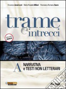 Trame e intrecci. Vol. A-B. Con 300 pagine per leg libro di Jacomuzzi Vincenzo, Miliani M. Rosaria, Sauro Fran