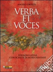 Verba et voces. Versioni latine con schede di morf libro di Diotti Angelo