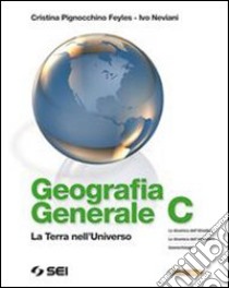 Geografia Generale - Tomo C - La Terra Nell'universo (u) libro di Ivo Neviani