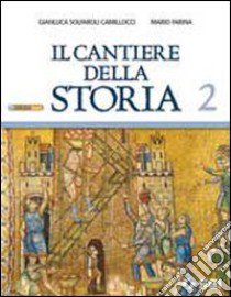 Il cantiere della storia. Per gli Ist. tecnici e p libro di Solfaroli Camillocci Gianluca, Farina Mario