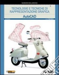 AutoCAD. Per gli Ist. tecnici. Con CD-ROM. Con espansione online libro di Della Vecchia G. Marco