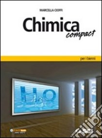 Chimica compact. Per le Scuole superiori. Con espa libro di Cioffi Marcella