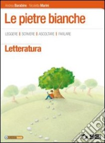 Pietre bianche. Letteratura. Per la Scuola media. Con e-book. Con espansione online libro di Barabino Andrea, Marini Nicoletta