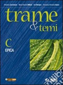 Trame e temi. Vol. C: Epica. Per le Scuole superiori libro di JACOMUZZI VINCENZO - MILIANI MARIA ROSARIA - NOVAJRA ADA