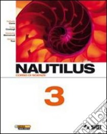 Nautilus. Corso di scienze. Per la Scuola media. Vol. 3 libro di CORSI RAFFAELE - COSTAGLI FULVIO - BENVENUTI ELISABETTA